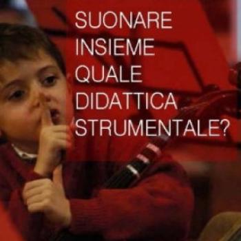 Suonare insieme. Quale didattica strumentale?